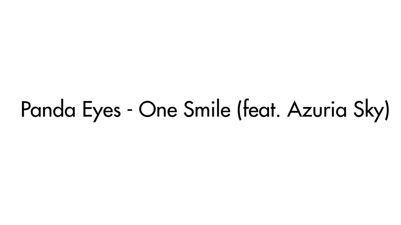Panda Eyes - One Smile (feat. Azuria Sky)