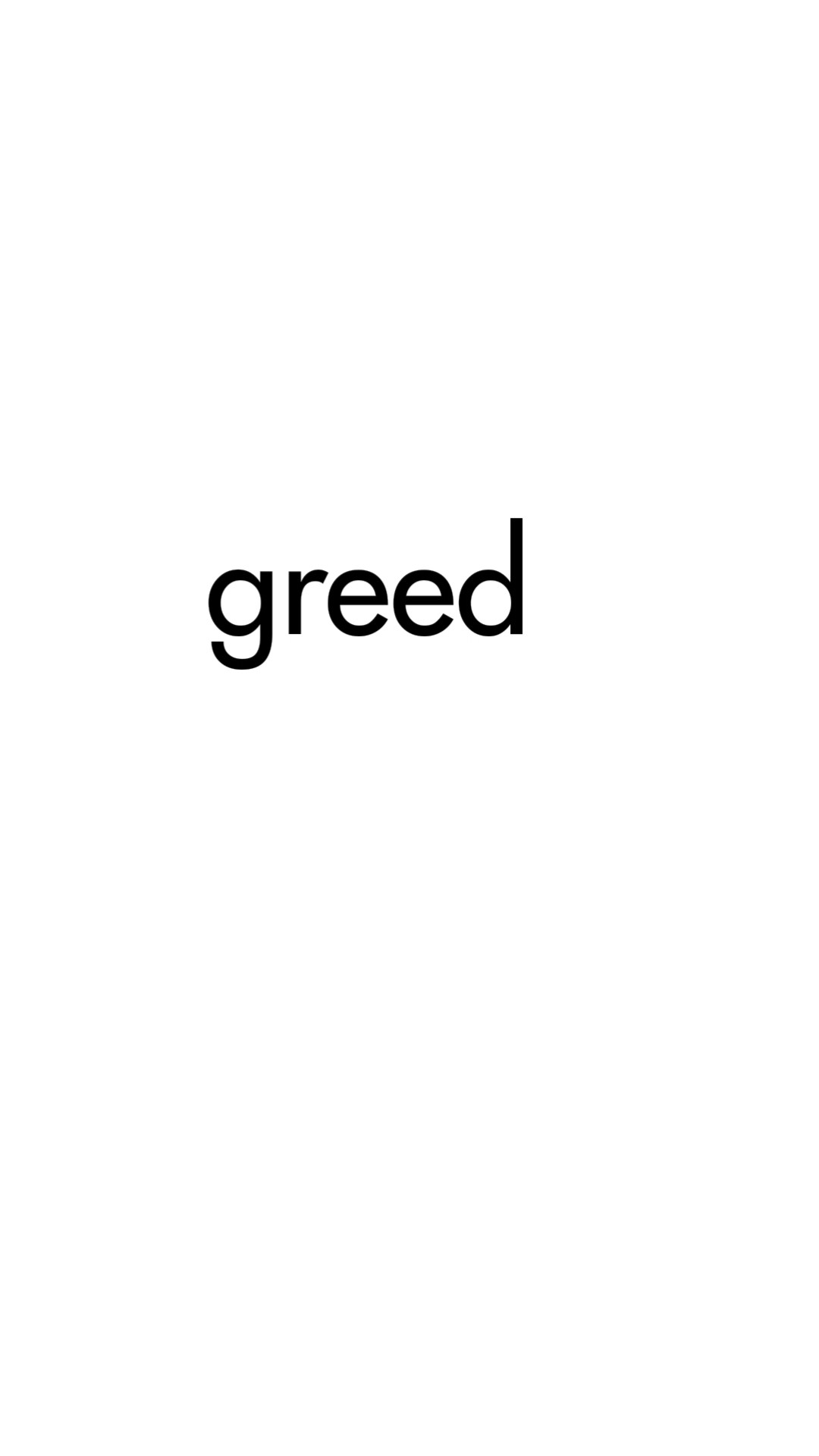 greed