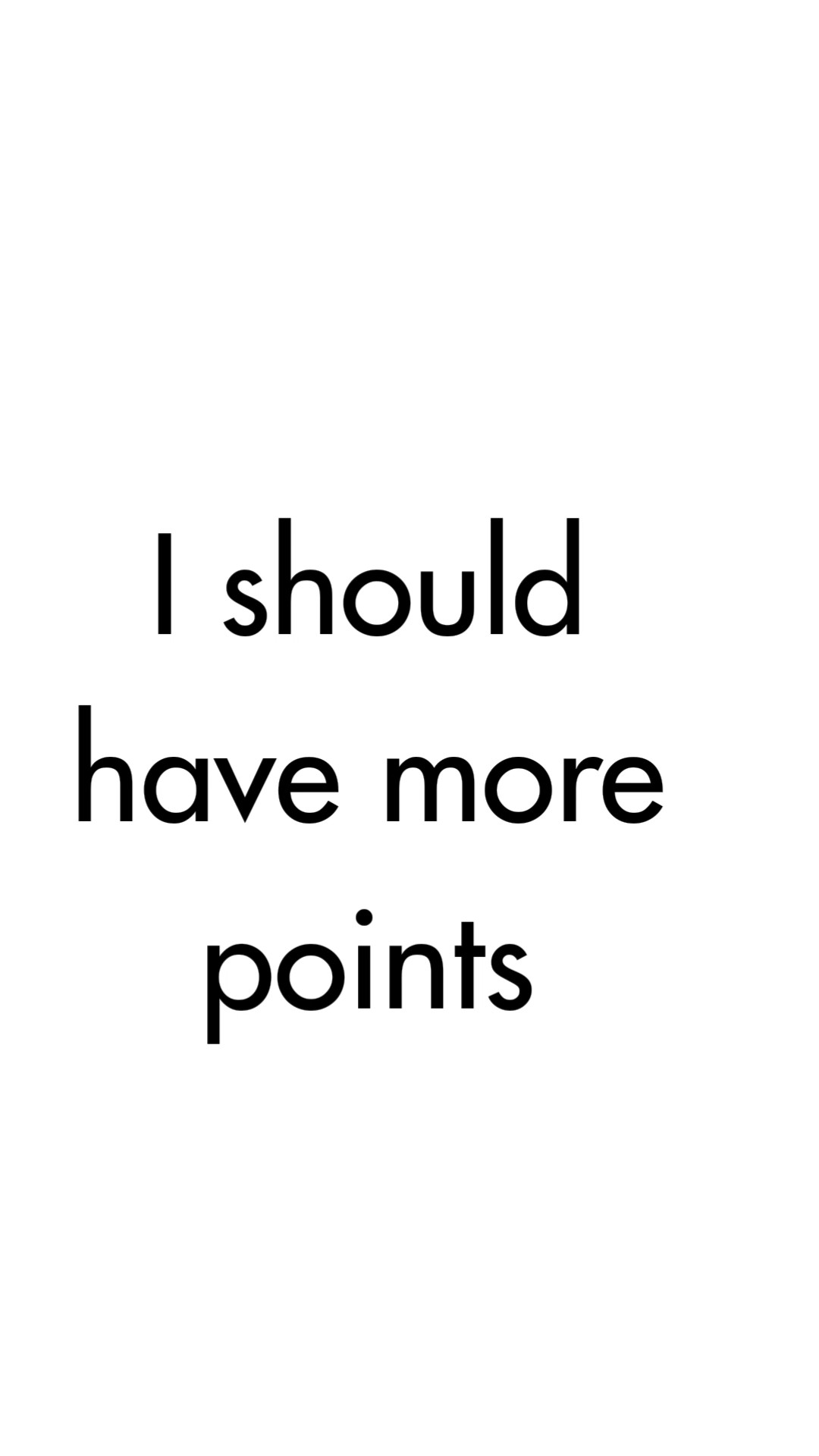 I should have more points